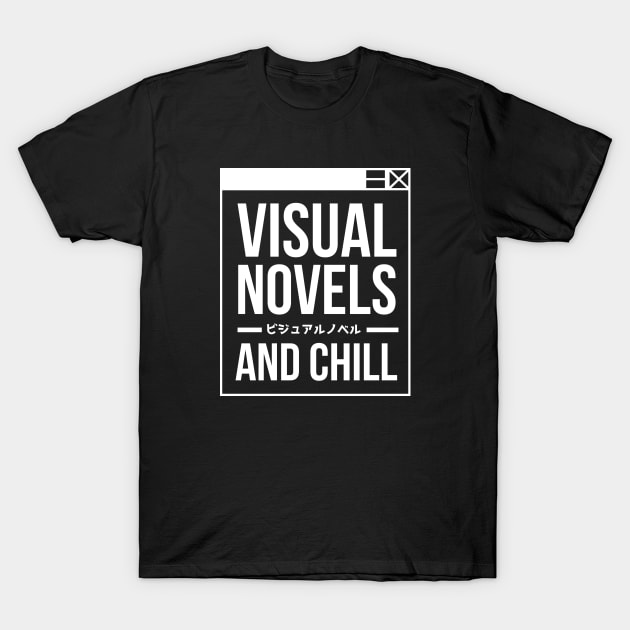 Visual Novels And Chill - Funny Otaku Gamer Quotes T-Shirt by Issho Ni